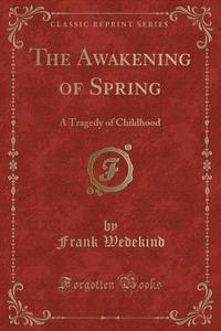 AWAKENING OF SPRING di Frank Wedekind edito da LULU PR