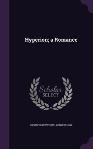 Hyperion; A Romance di Henry Wadsworth Longfellow edito da Palala Press