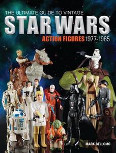The Ultimate Guide to Vintage Star Wars Action Figures, 1977-1985 di Mark Bellomo edito da F&W Publications Inc