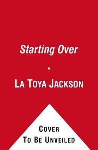 Starting Over di La Toya Jackson, Jeffre Phillips edito da POCKET BOOKS