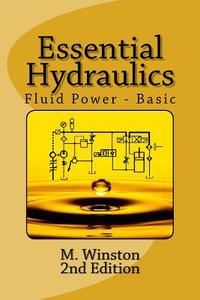 Essential Hydraulics: Fluid Power - Basic di M. Winston edito da Createspace