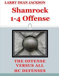 Shamrock 1-4 Offense: The Offense for All Hc Defenses di Larry Dean Jackson edito da Createspace