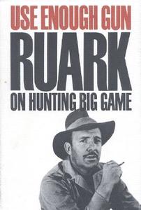 Use Enough Gun: On Hunting Big Game di Robert Ruark, R. Ruark edito da Safari Press