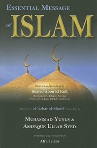 Essential Message of Islam di Muhammad Yunus, Ashfaque Ullah Syed edito da Amana Publications