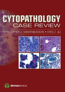 Cytopathology Case Review di Christopher J. Vandenbussche, Syed Z. Ali edito da DEMOS HEALTH
