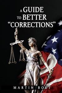 A Guide to Better "Corrections" di Martin Bolt edito da Book Venture Publishing LLC