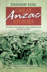 Great Anzac Stories di Graham Seal edito da Allen & Unwin