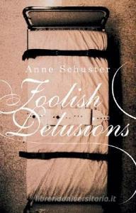 Foolish Delusions di Anne Schuster edito da JACANA MEDIA