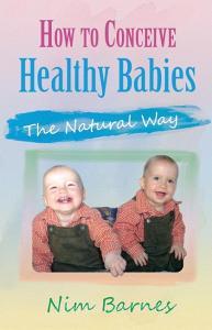 How to Conceive Healthy Babies di Nim Barnes edito da New Generation Publishing