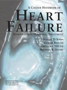 Heart Failure di Michael D. Sosin, Gurbir Bhatia, Gregory Y. H. Lip, Michael K. Davies edito da Manson Publishing Ltd