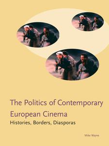 Politics of Contemporary European Cinema di Mike Wayne edito da University of Chicago Press