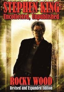Stephen King: Uncollected, Unpublished di Rocky Wood, Stephen King edito da OVERLOOK CONNECTION