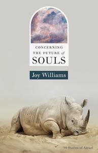 Concerning the Future of Souls di Joy Williams edito da TIN HOUSE BOOKS