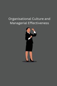 Organisational Culture and Managerial Effectiveness di Pooja Singh Negi edito da Devi Ahilya Vishwavidyalaya