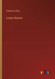 London Rhymes di Frederick Locker edito da Outlook Verlag
