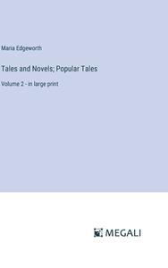 Tales and Novels; Popular Tales di Maria Edgeworth edito da Megali Verlag