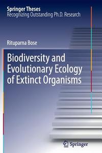 Biodiversity and Evolutionary Ecology of Extinct Organisms di Rituparna Bose edito da Springer Berlin Heidelberg