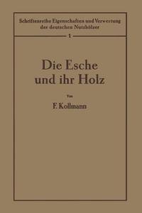 Die Esche und ihr Holz di F. Kollmann edito da Springer Berlin Heidelberg