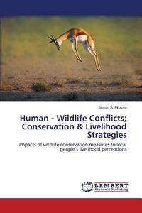 Human - Wildlife Conflicts; Conservation & Livelihood Strategies di Simon S. Mrosso edito da LAP Lambert Academic Publishing