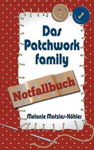 Das Patchworkfamily-notfallbuch di Melanie Matzies-Kohler edito da Books On Demand
