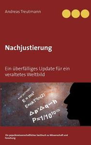 Nachjustierung - Ein überfälliges Update für ein veraltetes Weltbild di Andreas Treutmann edito da Books on Demand