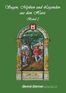 Sagen, Mythen und Legenden aus dem Harz di Bernd Sternal edito da Books on Demand