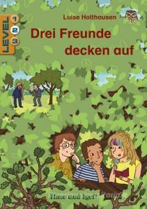 Drei Freunde decken auf / Level 2. Schulausgabe di Luise Holthausen edito da Hase und Igel Verlag GmbH