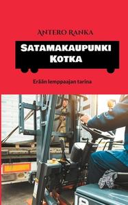 Satamakaupunki Kotka di Antero Ranka edito da Books on Demand
