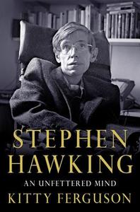 Stephen Hawking: An Unfettered Mind di Kitty Ferguson edito da St. Martin's Press