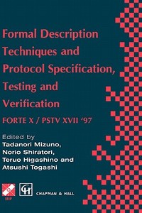 Formal Description Techniques and Protocol Specification, Testing and Verification di Teruo Higashino, Tadanori Mizuno, Norio Shiratori, Atsushi Togashi edito da Springer US
