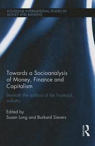 Towards a Socioanalysis of Money, Finance and Capitalism edito da Taylor & Francis Ltd