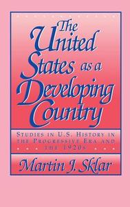 The United States as a Developing Country di Martin J. Sklar edito da Cambridge University Press