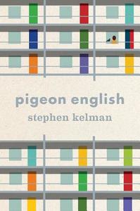 Pigeon English di Stephen Kelman edito da Houghton Mifflin