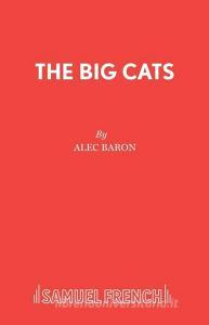 The Big Cats di Alec Baron edito da Samuel French Ltd