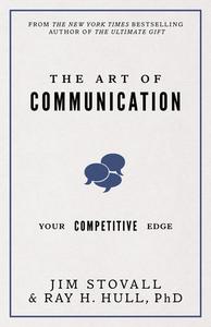 The Art of Communication: Your Competitive Edge di Jim Stovall, Raymond H. Hull edito da SOUND WISDOM