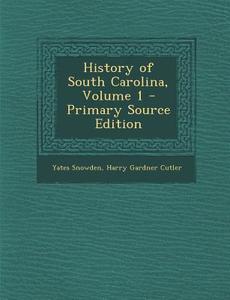 History of South Carolina, Volume 1 di Yates Snowden, Harry Gardner Cutler edito da Nabu Press