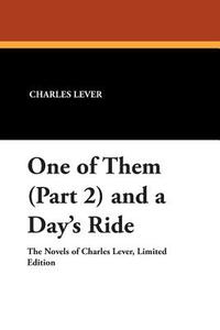 One of Them (Part 2) and a Day's Ride di Charles Lever edito da Wildside Press