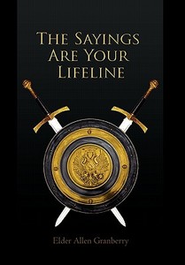 The Sayings Are Your Lifeline di Elder Allen Granberry edito da Xlibris