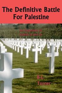 The Definitive Battle for Palestine: An Exposition of Ezekiel 38 and 39 di B. L. Turner edito da Createspace