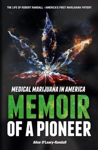 Medical Marijuana in America: Memoir of a Pioneer di Alice O'Leary-Randall edito da Createspace