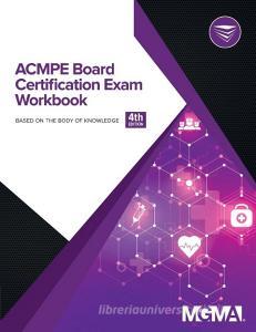 ACMPE Board Certification Exam Workbook edito da Medical Group Management Association