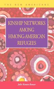 Kinship Networks Among Hmong-american Refugees di Julie Keown-Bomar edito da Lfb Scholarly Publishing