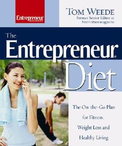 The Entrepreneur Diet di Tom Weede edito da Entrepreneur Press