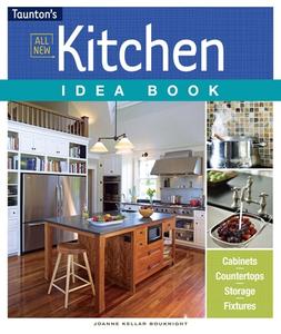 All New Kitchen Idea Book di Joanne Kellar Bouknight edito da Taunton Press Inc