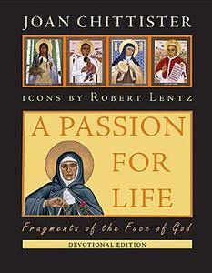 A Passion for Life: Fragments of the Face of God di Joan Chittister edito da ORBIS BOOKS