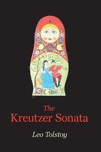 The Kreutzer Sonata di Leo Nikolayevich Tolstoy edito da Stonewell Press