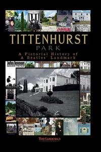 Tittenhurst Park: A Pictorial History di Scott Cardinal edito da Campfire Network