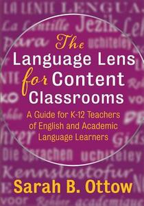 The Language Lens for Content Classrooms di Sarah B Ottow edito da Learning Sciences International