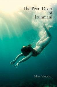 The Pearl Diver of Irunmani di Marc Vincenez edito da WHITE PINE PRESS