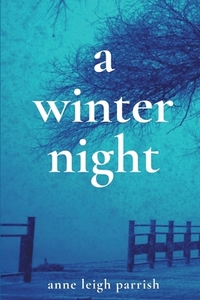 A Winter Night di ANNE LEIGH PARRISH edito da Lightning Source Uk Ltd